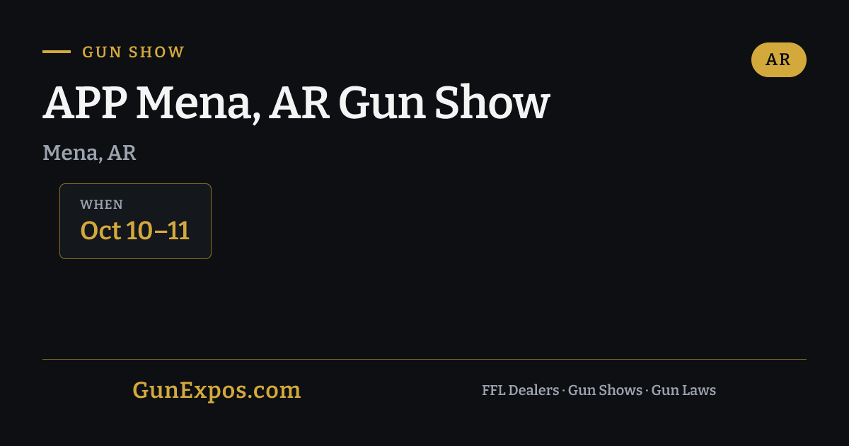 APP Mena, AR Gun Show October 2026 — Mena, AR at Polk Count…